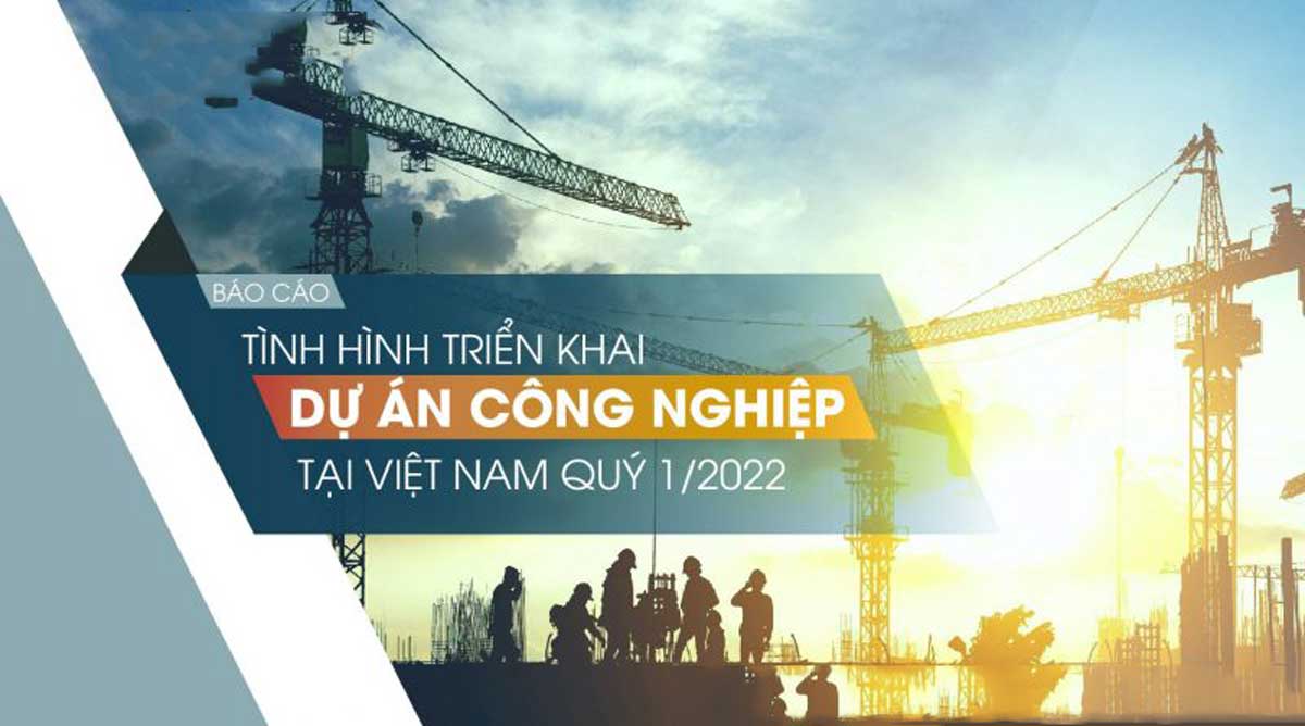 Báo cáo phát triển hạ tầng khu công nghiệp Việt Nam Quý 2/2022